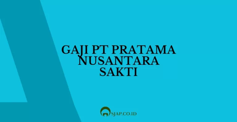 Gaji PT Pratama Nusantara Sakti