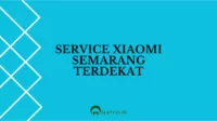 Service Xiaomi Semarang Terdekat