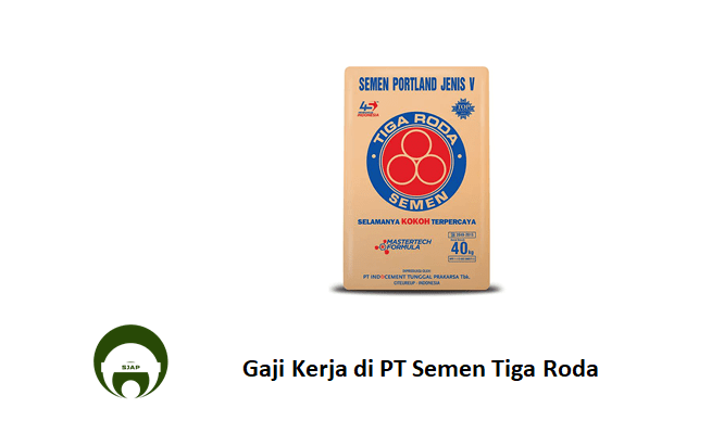 Gaji Kerja di PT Semen Tiga Roda