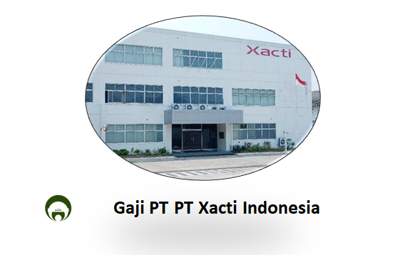 Gaji PT PT Xacti Indonesia