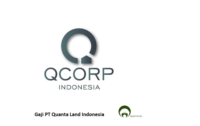 Gaji PT Quanta Land Indonesia