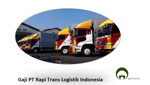 Gaji PT Rapi Trans Logistik Indonesia