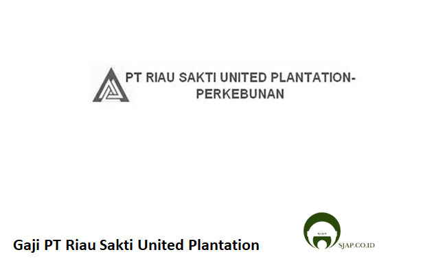 Gaji PT Riau Sakti United Plantation