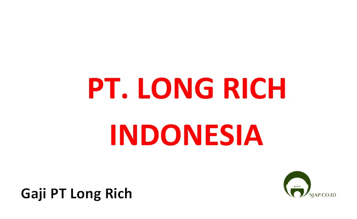 Gaji PT Long Rich