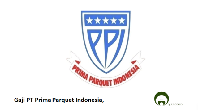 Gaji PT Prima Parquet Indonesia,