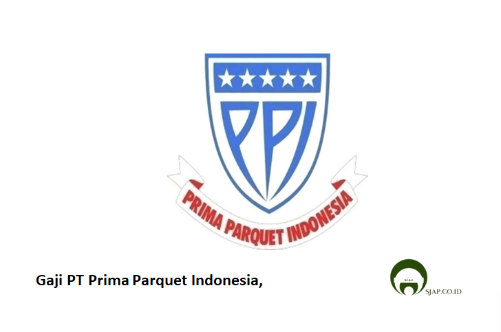 Gaji PT Prima Parquet Indonesia,