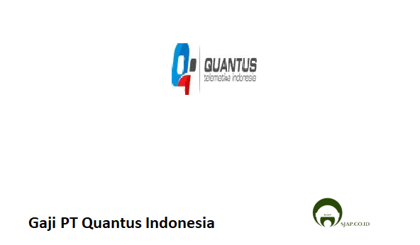 Gaji PT Quantus Indonesia