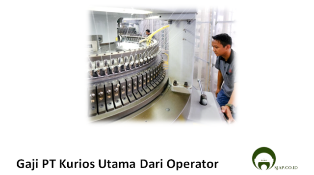 Gaji PT Kurios Utama Dari Operator