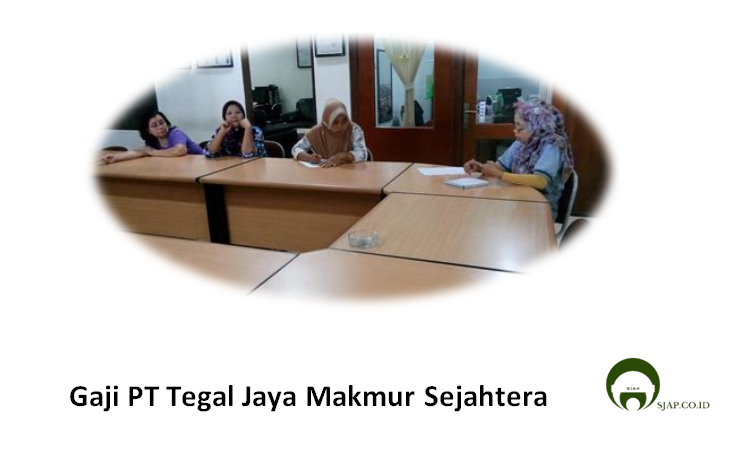 Gaji PT Tegal Jaya Makmur Sejahtera