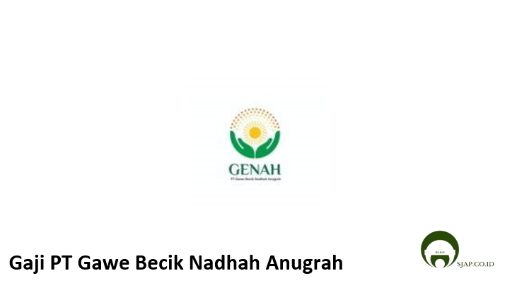 Gaji PT Gawe Becik Nadhah Anugrah