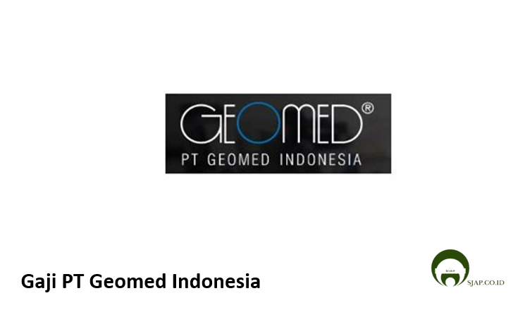 Gaji PT Geomed Indonesia