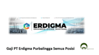 Daftar Lengkap Gaji PT Erdigma Purbalingga Semua Posisi