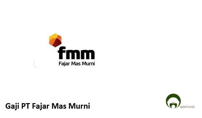 Gaji PT Fajar Mas Murni